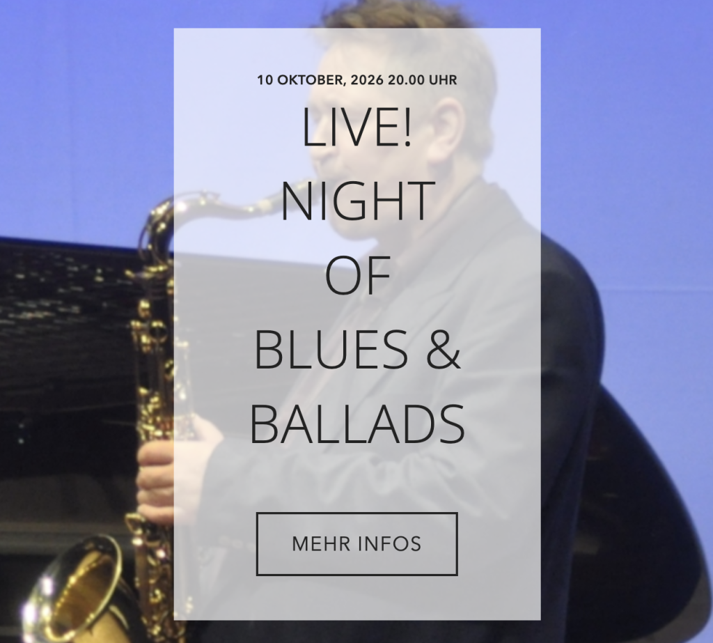 Night of Blues and Ballads FR. 10. OKTOBER 2026 : 20 UHR EINTRITT : KOSTENLOS
